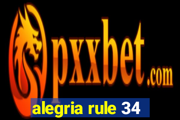 alegria rule 34